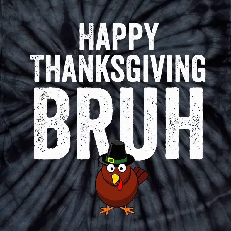 Happy Thanksgiving Bruh Funny Turkey Bruh Tie-Dye T-Shirt