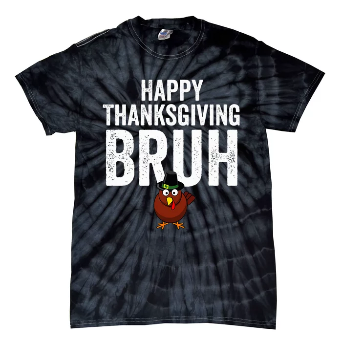 Happy Thanksgiving Bruh Funny Turkey Bruh Tie-Dye T-Shirt