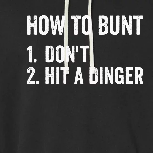 How To Bunt Dont Hit A Dinger Funny Baseball Softball Garment-Dyed Fleece Hoodie