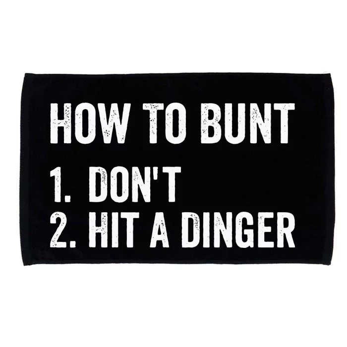 How To Bunt Dont Hit A Dinger Funny Baseball Softball Microfiber Hand Towel