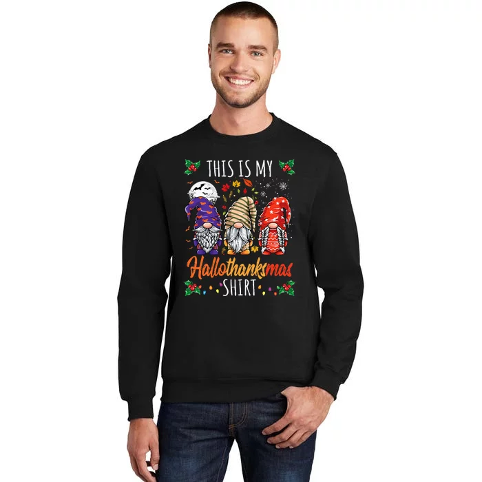 Halloween Thanksgiving Christmas Funny Hallothanksmas Gnomes Tall Sweatshirt