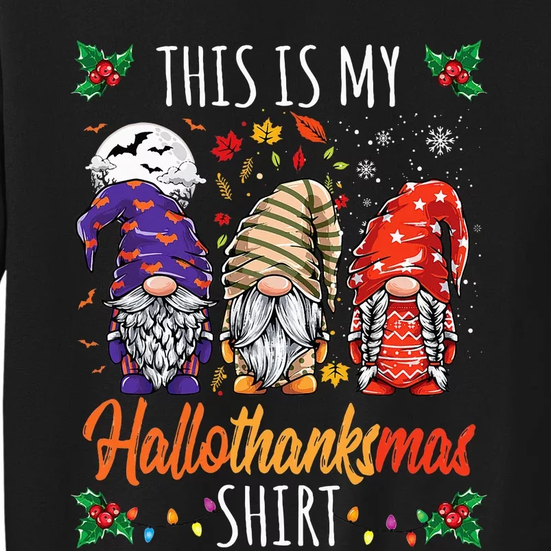 Halloween Thanksgiving Christmas Funny Hallothanksmas Gnomes Tall Sweatshirt