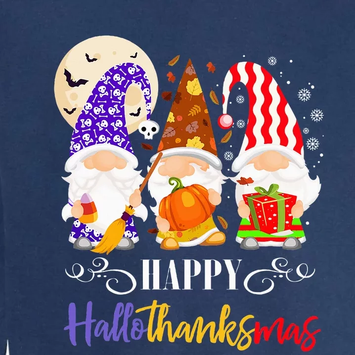 Halloween Thanksgiving Christmas Gnome Happy Hallothanksmas Garment-Dyed Sweatshirt