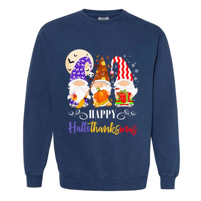 Halloween Thanksgiving Christmas Gnome Happy Hallothanksmas Garment-Dyed Sweatshirt