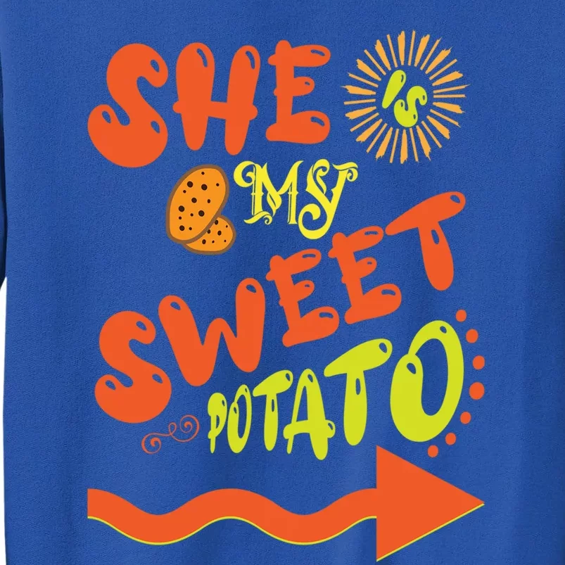 Happy Thanksgiving Costume Outfit She Is My Sweet Potato Cute Gift Tall Sweatshirt