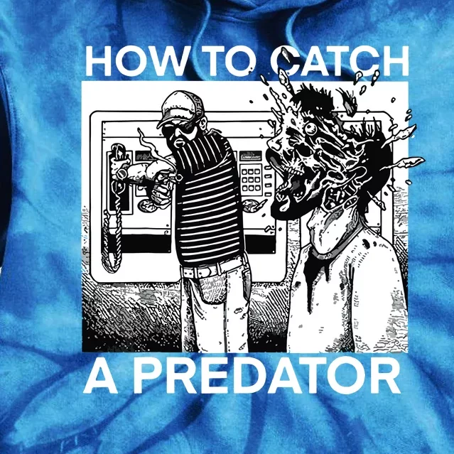 How To Catch A Predator Tie Dye Hoodie