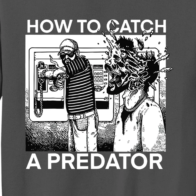 How To Catch A Predator Tall Sweatshirt