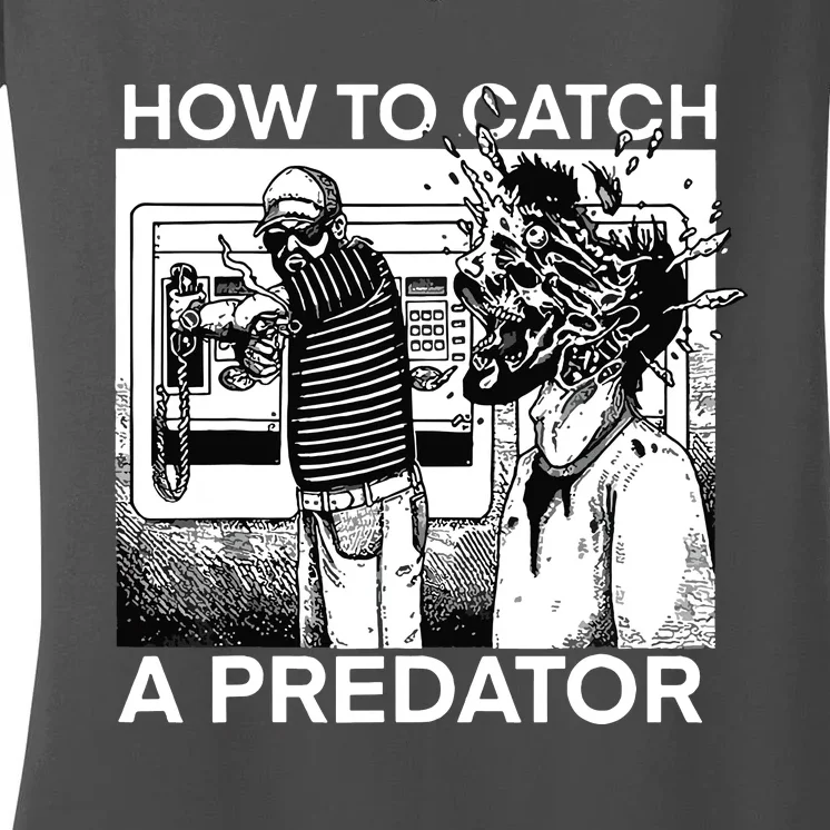 How To Catch A Predator Women's V-Neck T-Shirt