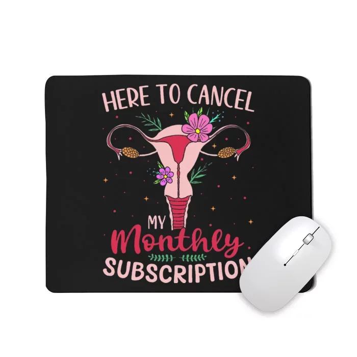 Here To Cancel My Monthly Subscription Hysterectomy Mousepad