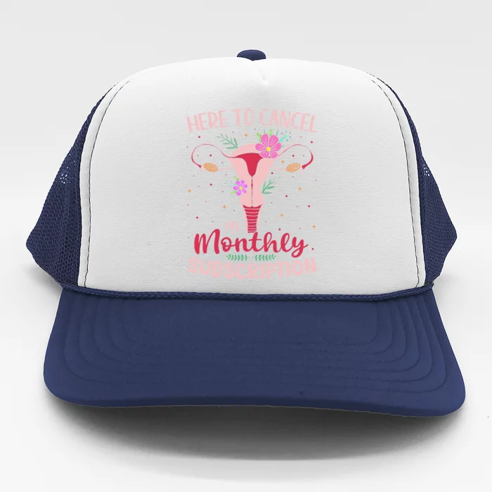 Here To Cancel My Monthly Subscription Hysterectomy Trucker Hat