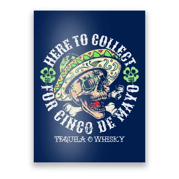 Here To Collect For Cinco De Mayo Tequilla O Whisky Poster