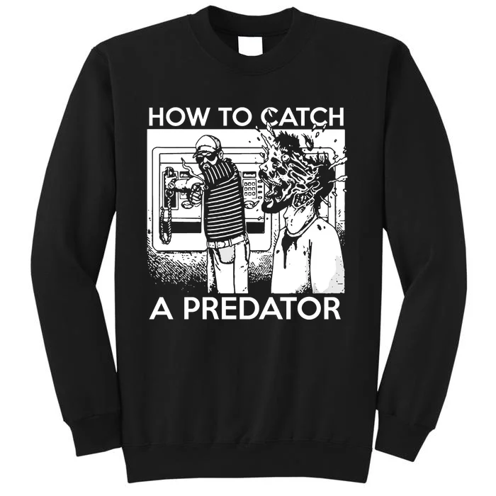 How To Catch A Predator Tall Sweatshirt