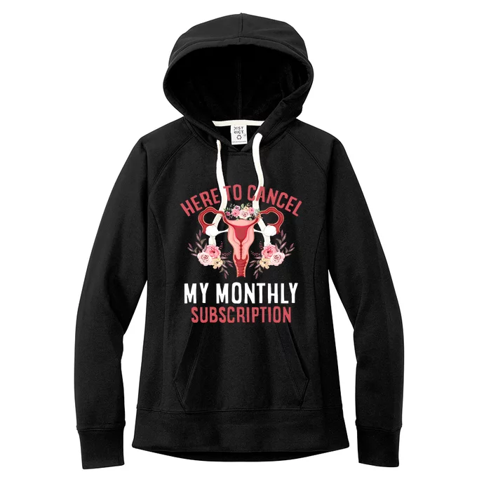 Here To Cancel My Monthly Subscription Women's Fleece Hoodie