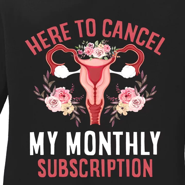 Here To Cancel My Monthly Subscription Ladies Long Sleeve Shirt