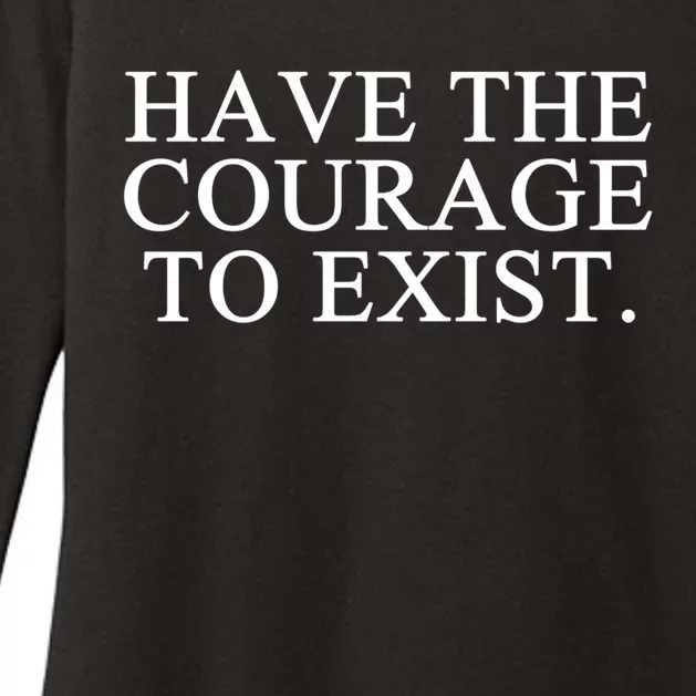 Have The Courage To Exist Gift Womens CVC Long Sleeve Shirt