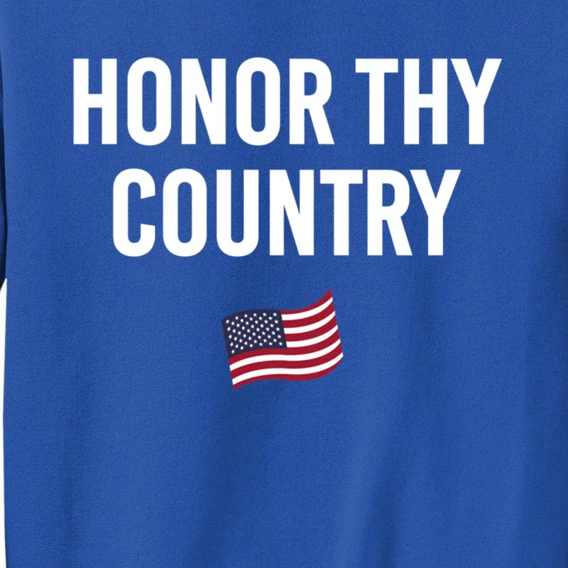 Honor Thy Country American Independence Usa Freedom Gift Sweatshirt