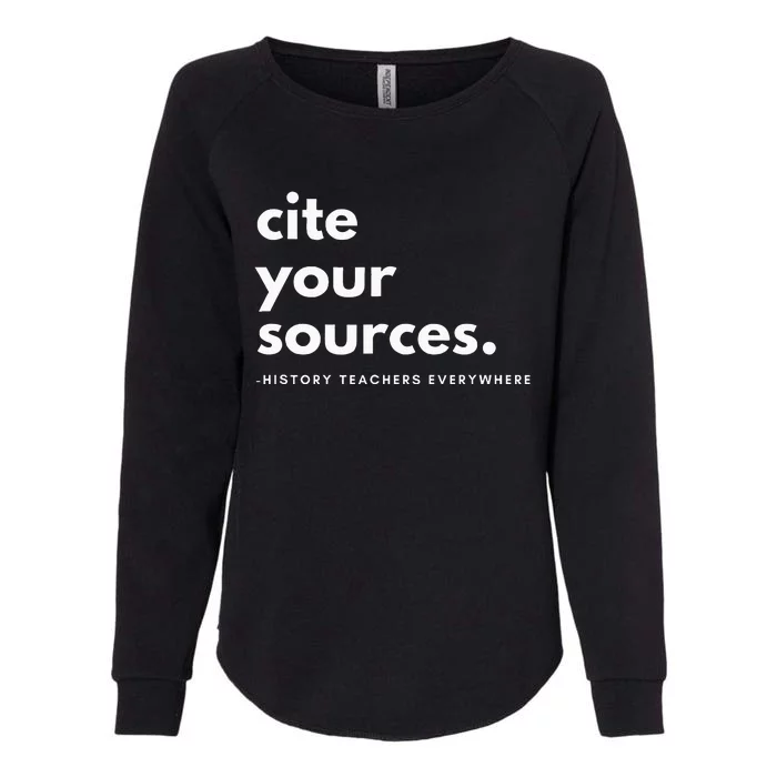 History Teacher Cite Your Sources Womens California Wash Sweatshirt