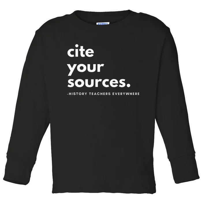 History Teacher Cite Your Sources Toddler Long Sleeve Shirt