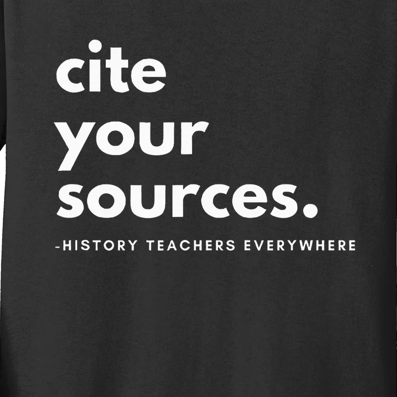 History Teacher Cite Your Sources Kids Long Sleeve Shirt