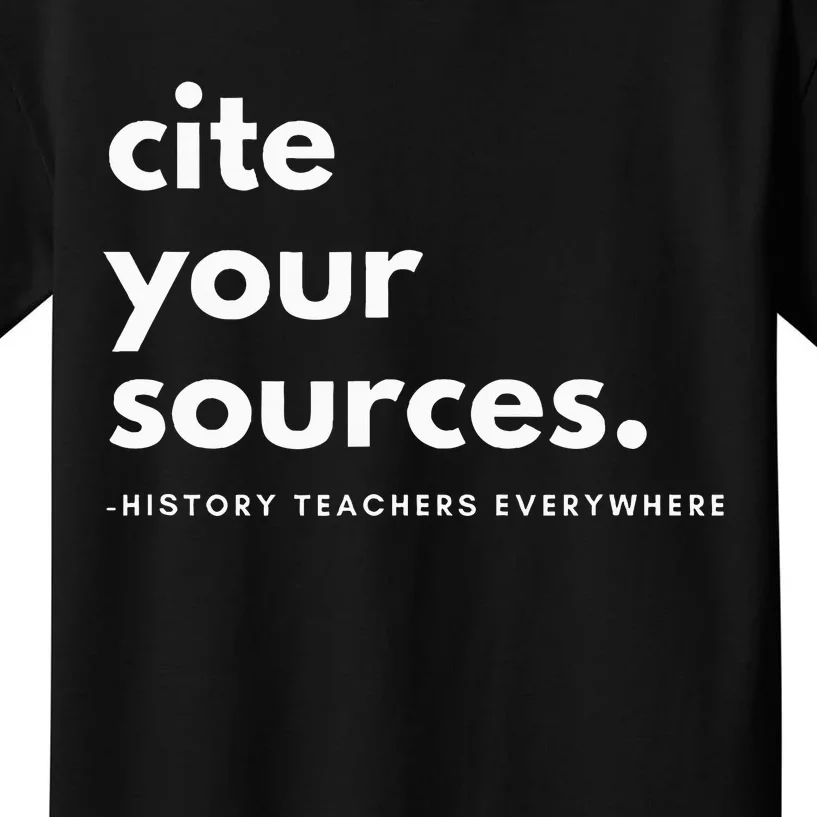 History Teacher Cite Your Sources Kids T-Shirt