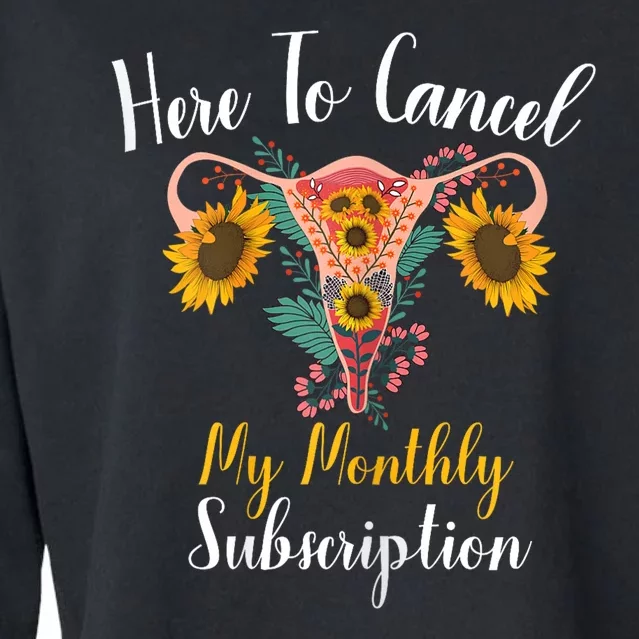 Here To Cancel My Monthly Subscription Funny Hysterectomy Cropped Pullover Crew