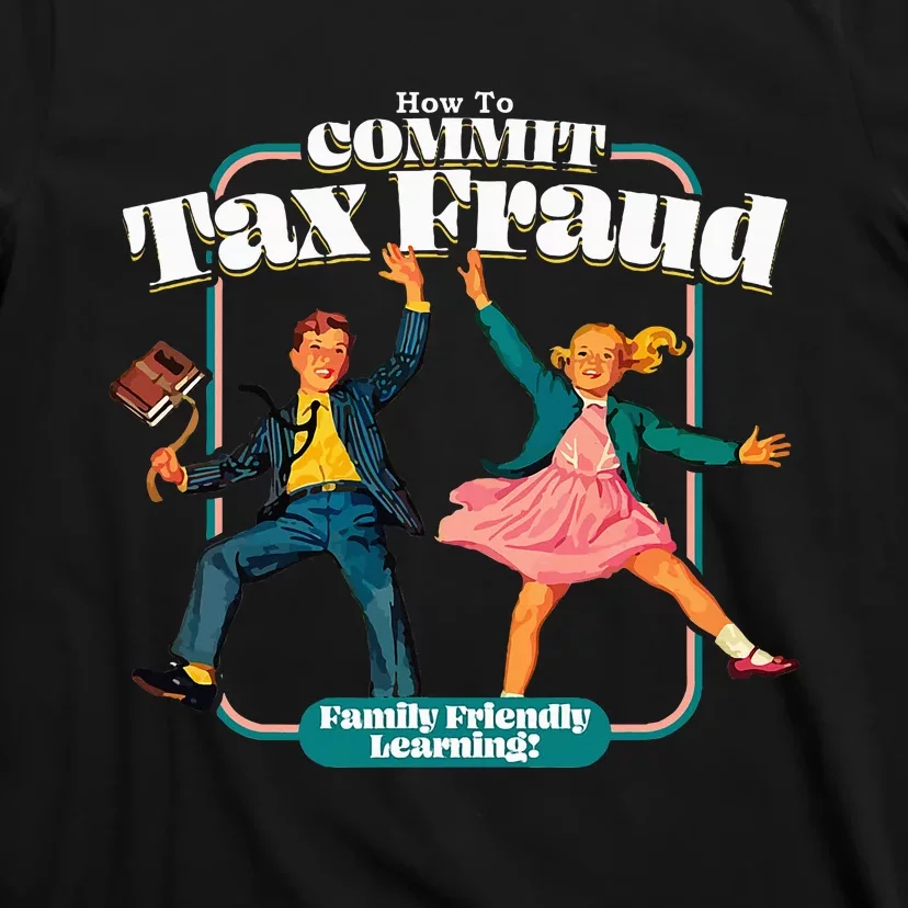 How To Commit Tax Fraud Family Friendly Learning! Funny T-Shirt