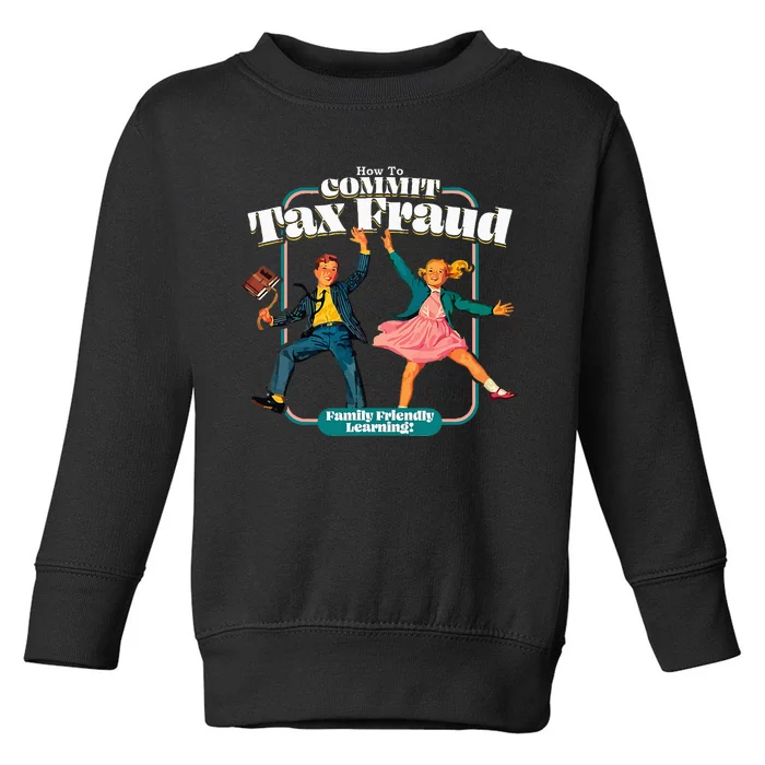 How To Commit Tax Fraud Family Friendly Learning! Funny Toddler Sweatshirt