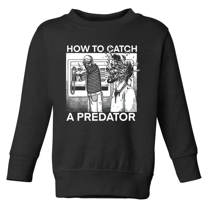 How To Catch A Predator Toddler Sweatshirt