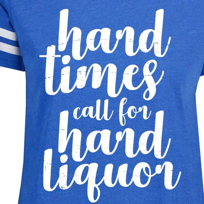 Hard Times Call For Hard Liquor Funny Sarcastic Enza Ladies Jersey Football T-Shirt