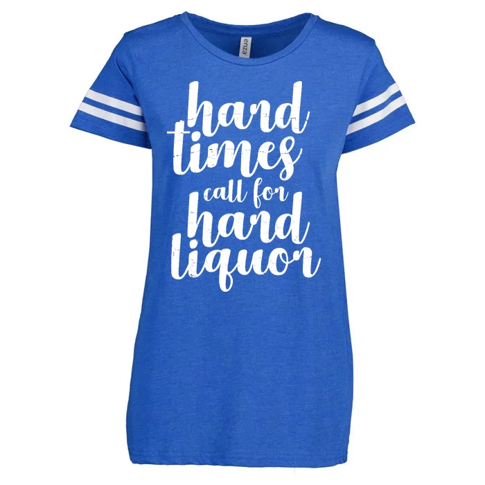 Hard Times Call For Hard Liquor Funny Sarcastic Enza Ladies Jersey Football T-Shirt