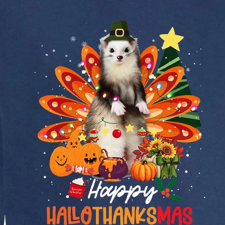 Halloween Thanksgiving Christmas Happy Hallothanksmas Ferret Garment-Dyed Sweatshirt