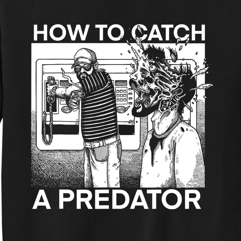 How To Catch A Predator Tall Sweatshirt