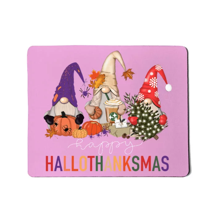 Halloween Thanksgiving Christmas Happy Hallothanksmas Gnomes T Mousepad