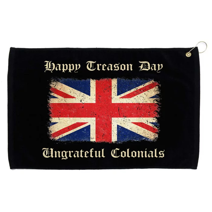 Happy Treason Day Ungrateful Colonials Grommeted Golf Towel