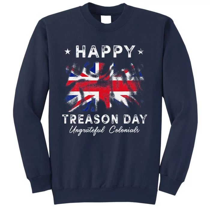 Happy Treason Day Ungrateful Colonials 4th July British Flag Sweatshirt