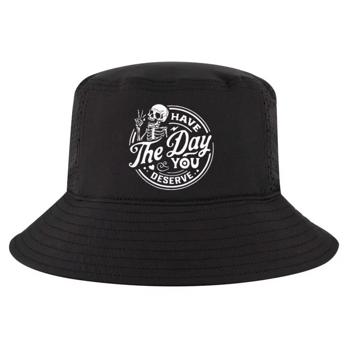 Have The Day You Deserve Skull Cool Comfort Performance Bucket Hat