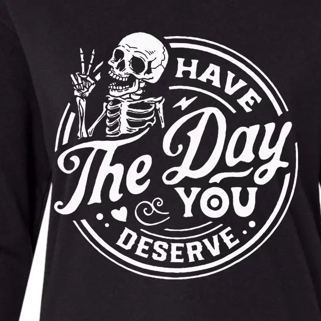 Have The Day You Deserve Skull Womens Cotton Relaxed Long Sleeve T-Shirt