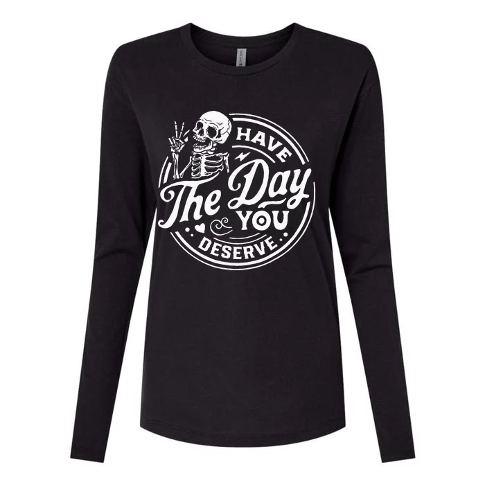 Have The Day You Deserve Skull Womens Cotton Relaxed Long Sleeve T-Shirt