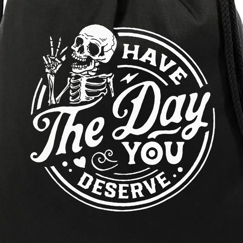 Have The Day You Deserve Skull Drawstring Bag