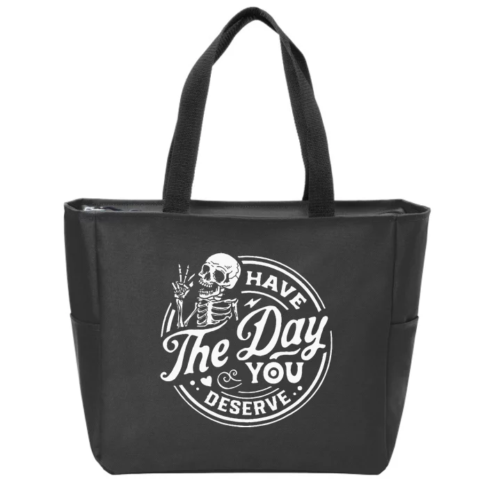 Have The Day You Deserve Skull Zip Tote Bag