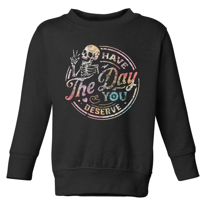 Have The Day You Deserve Peace Sign Skeleton Toddler Sweatshirt