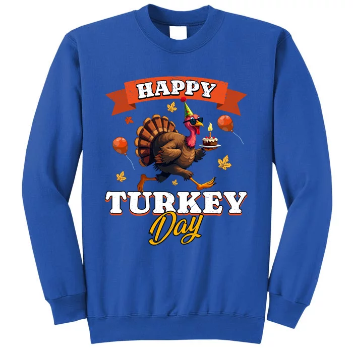 Happy Turkey Day Thanksgiving Birthday Party Distressed Great Gift Tall Sweatshirt