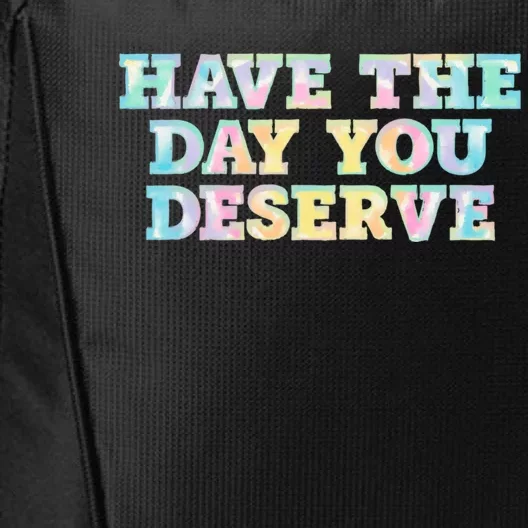 Have The Day You Deserve Women's Cool Motivational Quote City Backpack