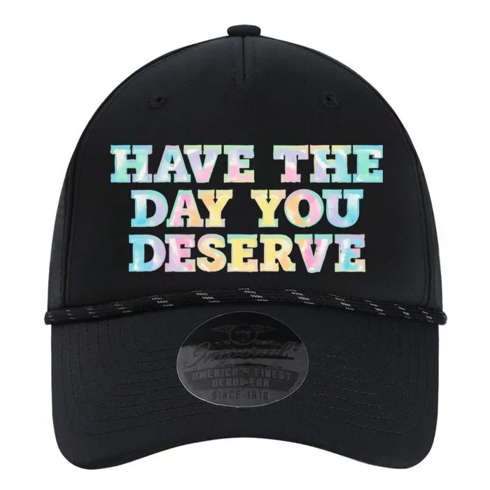 Have The Day You Deserve Women's Cool Motivational Quote Performance The Dyno Cap