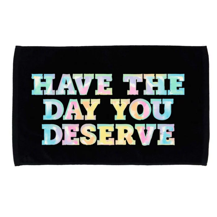 Have The Day You Deserve Women's Cool Motivational Quote Microfiber Hand Towel