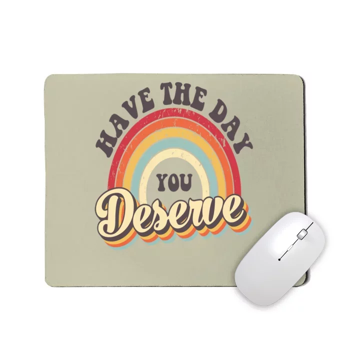 Have The Day You Deserve Vintage Rainbow Motivational Quote Mousepad