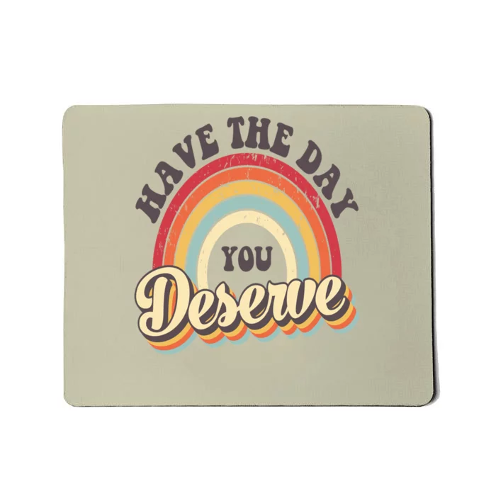 Have The Day You Deserve Vintage Rainbow Motivational Quote Mousepad