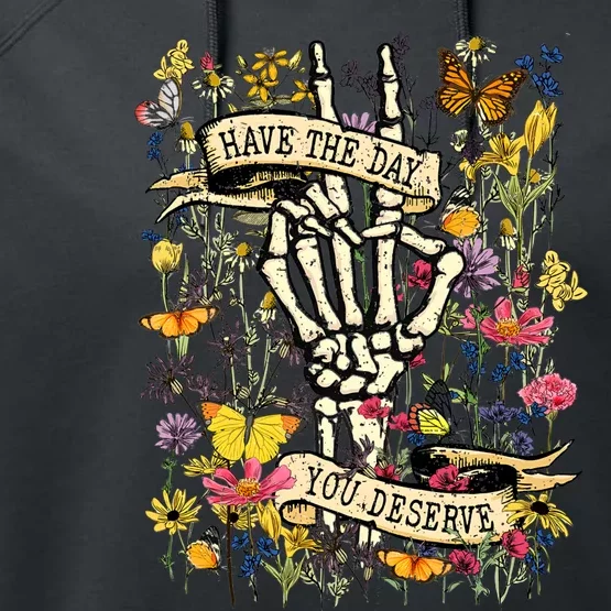 Have The Day You Deserve Floral Skeleton Performance Fleece Hoodie