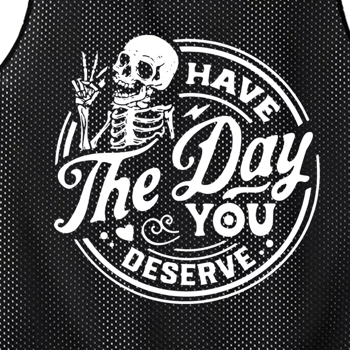 Have The Day You Deserve Mesh Reversible Basketball Jersey Tank