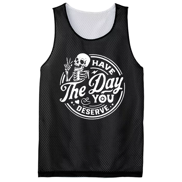 Have The Day You Deserve Mesh Reversible Basketball Jersey Tank